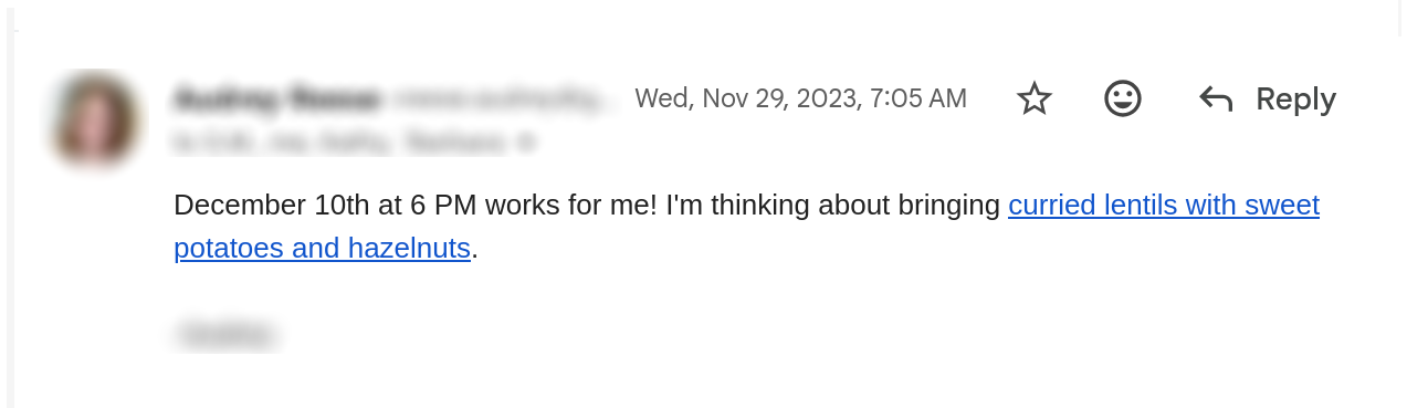 A pretty normal, boring email, where the sender says, "I'm thinking of bringing curried lentils with sweet potatoes and hazelnuts."